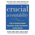 Crucial Accountability: Tools for Resolving Violated Expectations, Broken Commitments, and Bad Behavior, Second Edition