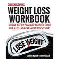 Coach Kevin's Weight Loss Workbook: 30-Day Action Plan and Activity Guide For Safe and Permanent Weight Loss