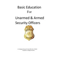 Basic Education For Unarmed & Armed Security Officers: Basic and Armed