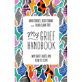 My Grief Handbook: Why Grief Hurts and How to Cope