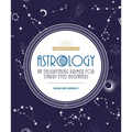 Astrology: An Enlightening Primer for Starry-Eyed Beginners