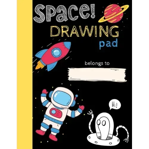 Space Drawing Pad: Drawing Books for Kids To Create Their Own Story, SPACE and ASTRONAUT Edition
