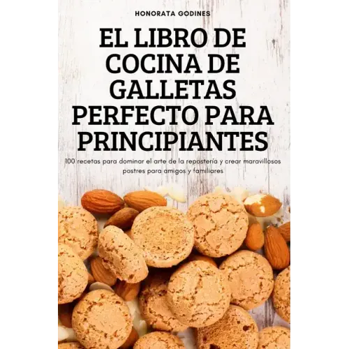 El Libro de Cocina de Galletas Perfecto Para Principiantes