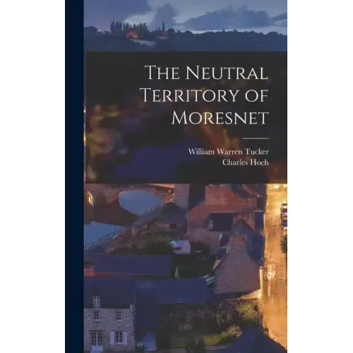 The Neutral Territory of Moresnet
