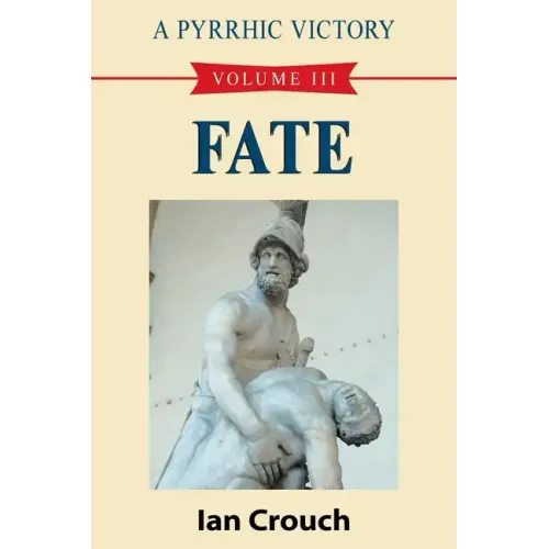 A Pyrrhic Victory: Volume III - Fate