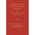 Petitions of the Early Inhabitants of Kentucky to the General Assembly of Virginia 1769 to 1792