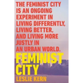 Feminist City: Claiming Space in a Man-Made World