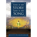 This Is My Story This Is My Song: A Life Journey