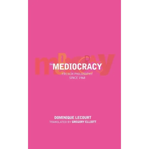 The Mediocracy: French Philosophy Since the Mid-1970s