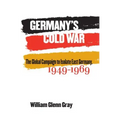 Germany's Cold War: The Global Campaign to Isolate East Germany, 1949-1969