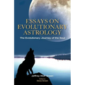 Essays on Evolutionary Astrology: The Evolutionary Journey of the Soul
