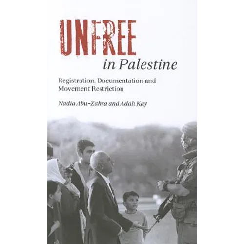 Unfree in Palestine: Registration, Documentation and Movement Restriction