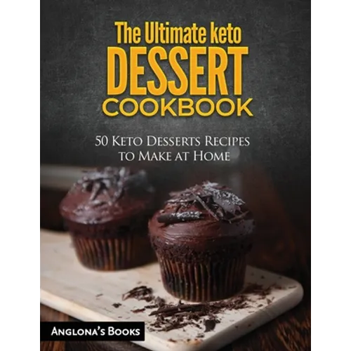 The Ultimate keto Dessert Cookbook: 50 Keto Desserts Recipes to Make at Home