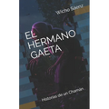 El Hermano Gaeta: Historias de un Chamán