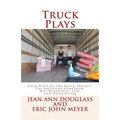 Truck Plays: Four Plays by The Truck Project: The Backroad Homeshow, Not Winehouse, Fish, and Obfuscation