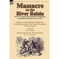 Massacre on the River Raisin: Three Accounts of the Disastrous Michigan Campaign During the War of 1812
