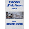 A Who's Who of Tudor Women: A-F