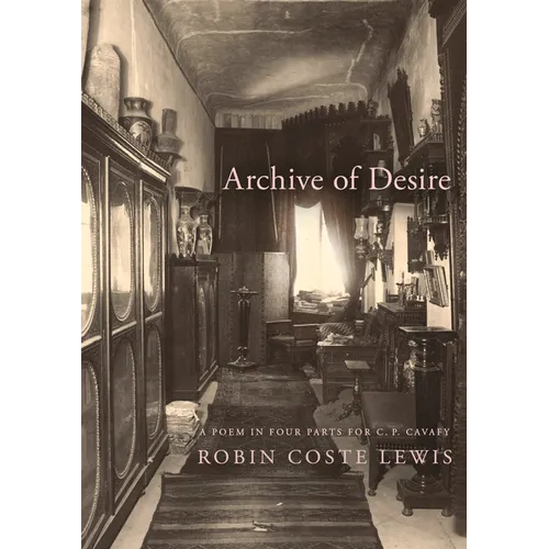 Archive of Desire: A Poem in Four Parts for C. P. Cavafy
