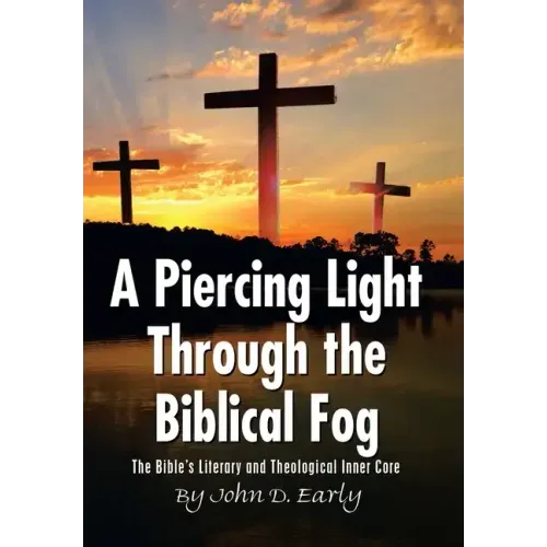 A Piercing Light Through the Biblical Fog: The Bible's Literary and Theological Inner Core