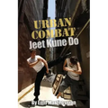 Urban Combat Jeet Kune Do: Jeet Kune Do