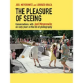 The Pleasure of Seeing: Conversations with Joel Meyerowitz on Sixty Years in the Life of Photography