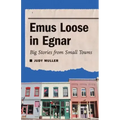 Emus Loose in Egnar: Big Stories from Small Towns