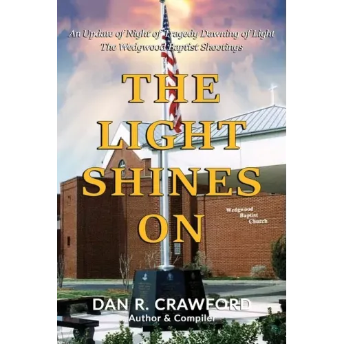 The Light Shines On: An Update of "Night of Tragedy Dawning of Light: The Wedgwood Baptist Shootings"