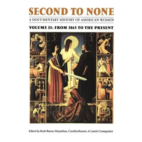 Second to None: A Documentary History of American Women. Volume 2, from 1865 to the Present