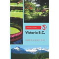 Victoria B.C. Travel Guide: Where to Go & What to Do