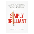 Simply Brilliant: Powerful Techniques to Unlock Your Creativity and Spark New Ideas