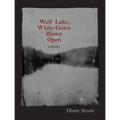 Wolf Lake, White Gown Blown Open: Poems