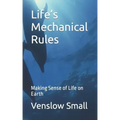 Life's Mechanical Rules: Making Sense of Life on Earth