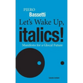 Let's Wake Up, Italics!: Manifesto for a Global Future