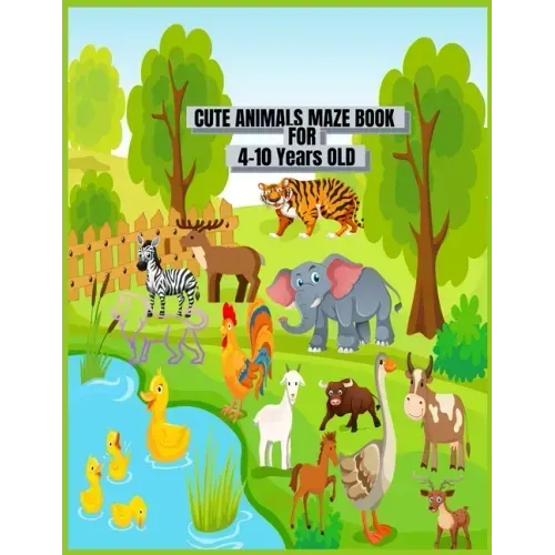 Cute Animals Maze Book For 4-10 Years Old.: This Is 40 Cute And Fun Mazes Kids Activity Book For Ages 4-10 and 6-10 Years Old Use For Home School And