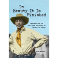 In Beauty It Is Finished: Reflections on the Life and Work of Oliver La Farge