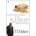 Can You Stand to be Blessed?: Insights to Help You Survive the Peaks and Valleys