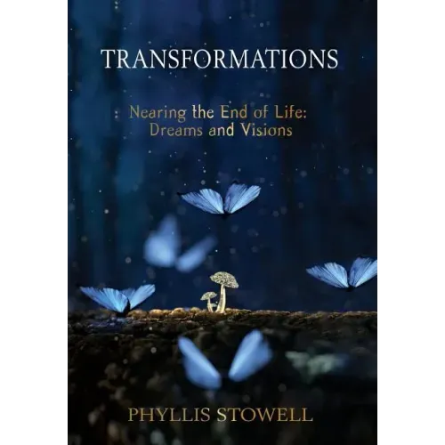 Transformations: Nearing the End of Life: Dreams and Visions