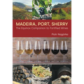 Madeira, Port, Sherry: The Equinox Companion to Fortified Wines