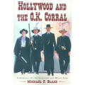 Hollywood and the O.K. Corral: Portrayals of the Gunfight and Wyatt Earp