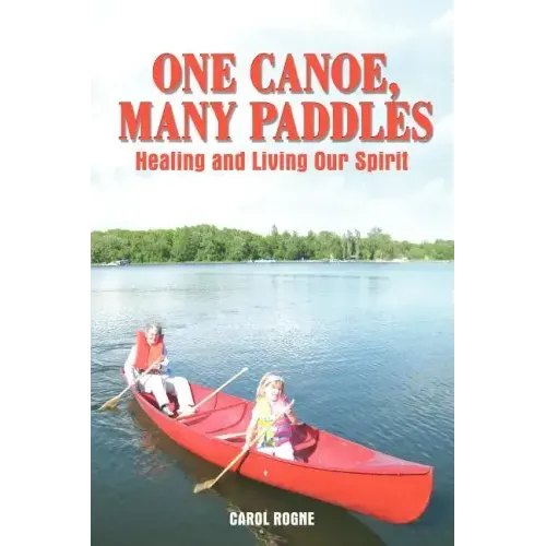 One Canoe, Many Paddles: Healing and Living Our Spirit