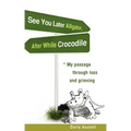See You Later Alligator, After While Crocodile