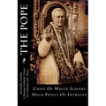The Pope: Chief Of White Slavers High Priest Of Intrigue