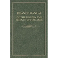 Deanes' Manual of the History and Science of Fire-Arms