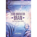 Your Innovator Brain: The Truth About ADHD