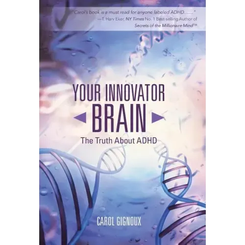 Your Innovator Brain: The Truth About ADHD