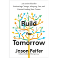 Build for Tomorrow: An Action Plan for Embracing Change, Adapting Fast, and Future-Proofing Your Career