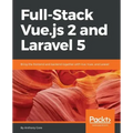 Full-Stack Vue.js 2 and Laravel 5: Bring the frontend and backend together with Vue, Vuex, and Laravel