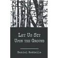 Let Us Sit Upon the Ground