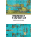 Land and Society in Early South Asia: Eastern India 400-1250 Ad