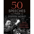 50 Speeches That Made the Modern World: Famous Speeches from Women's Rights to Human Rights